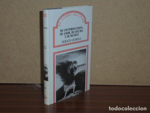 B&uuml;cher: DE LOS PERSEGUIDOS, DE AMOR, DE LOCURA Y DE MUERTE - Quiroga, Horacio