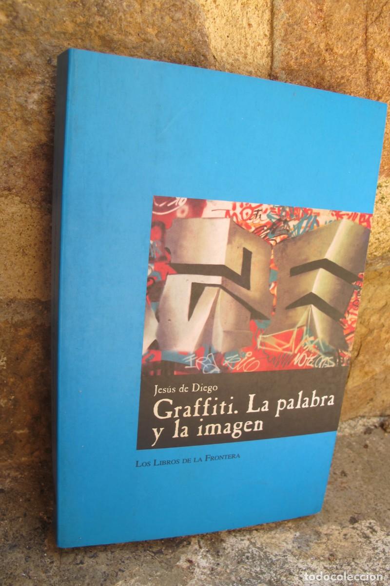 Libros: GRAFFITI. LA PALABRA Y LA IMAGEN. JESUS DE DIEGO. LOS LIBROS DE LA FONTERA