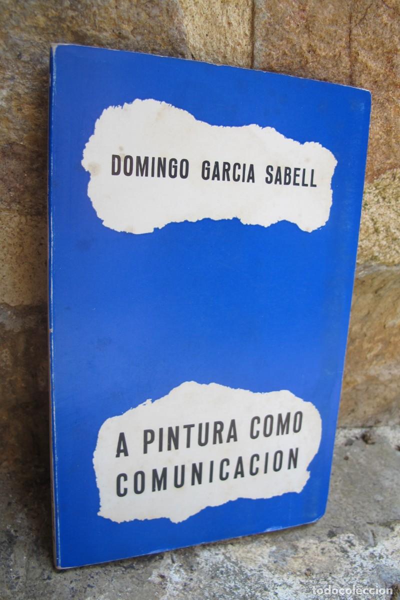 Libros: A PINTURA COMO COMUNICACION. DOMINGO GARCIA SABELL. GALEGO GALLEGO