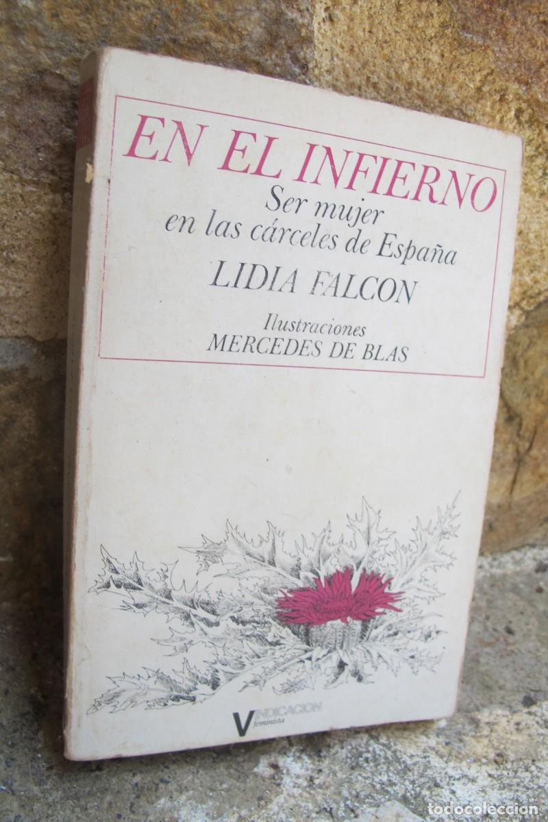 Libros: EN EL INFIERNO. SER MUJER EN LAS CARCELES DE ESPA&Ntilde;A. LIDIA FALCON