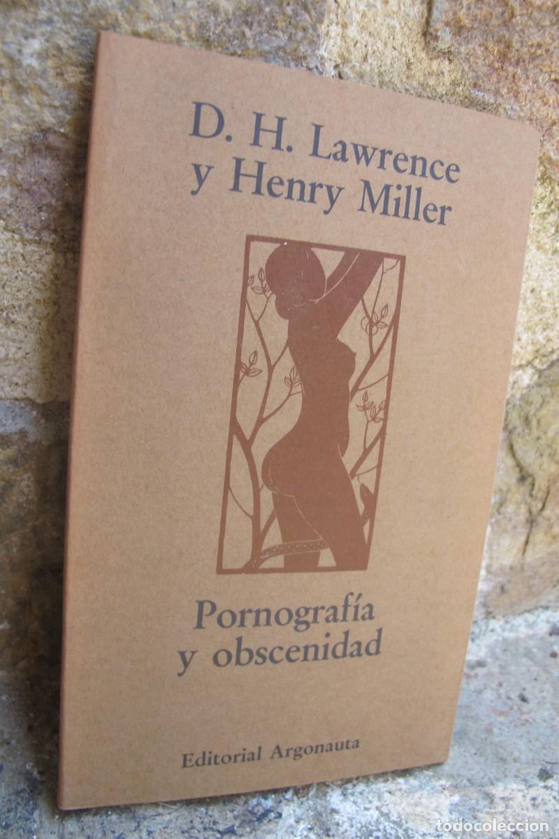 Libros: PORNOGRAFIA Y OBCENIDAD, D. H. LAWRENCE Y HENRY MILLER. EDITORIAL ARGONAUTA