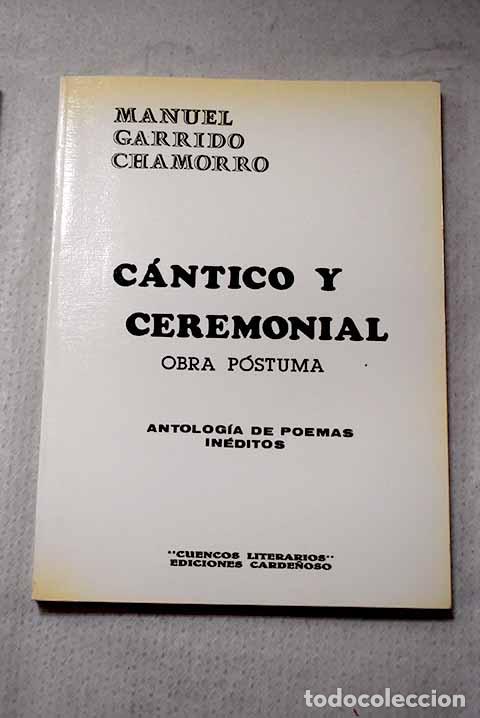 Libros: C&aacute;ntico y ceremonial: obra p&oacute;stuma : antolog&iacute;a de poemas in&eacute;ditos.- Garrido Chamorro, Manuel