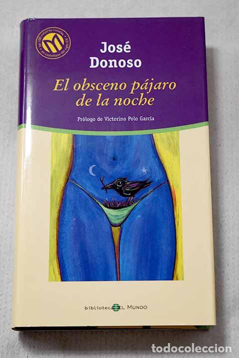 Libros: El obsceno p&aacute;jaro de la noche.- Donoso, Jos&eacute;