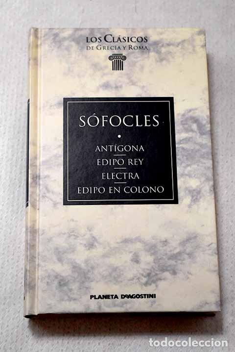 Libros: Ant&iacute;gona ; Edipo rey ; Electra ; Edipo en Colono.- S&oacute;focles