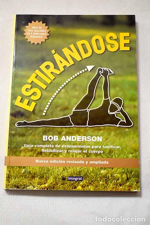 Libros: Estir&aacute;ndose: gu&iacute;a completa de estiramientos para tonificar, flexibilizar y relajar el cuerpo