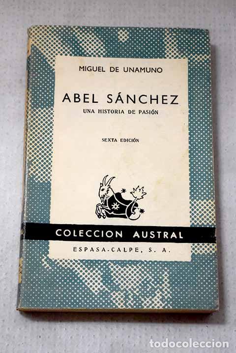 Libros: Abel S&aacute;nchez: una historia de pasi&oacute;n.- Unamuno, Miguel de