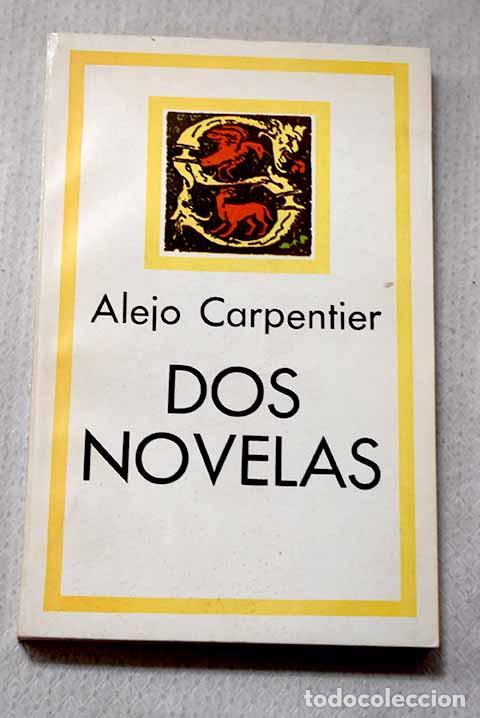 Libros: Dos novelas: Carpentier, Alejo.- Carpentier, Alejo