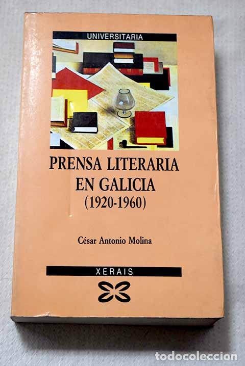 Libros: Prensa literaria en Galicia (1920-1960).- Molina, C&eacute;sar Antonio