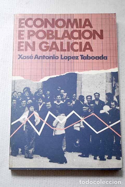 Libros: Econom&iacute;a y poblaci&oacute;n en Galicia.- L&oacute;pez Taboada, Xos&eacute; Antonio