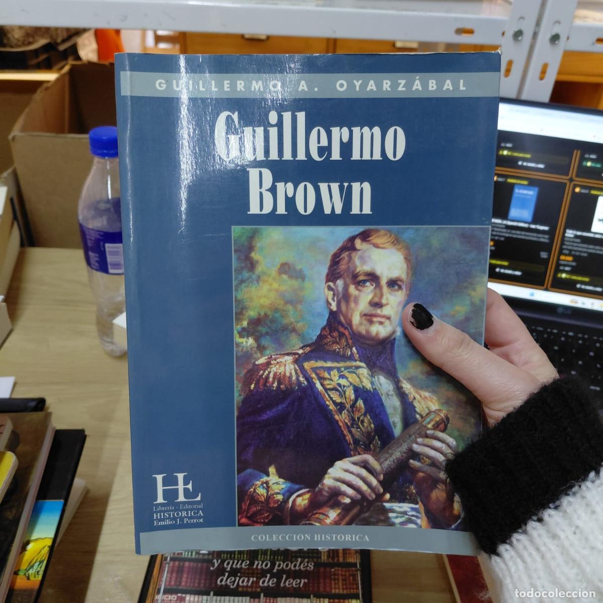books: Guillermo Brown (spanish Edition) - Guillermo Andr&eacute;s Oyarzabal