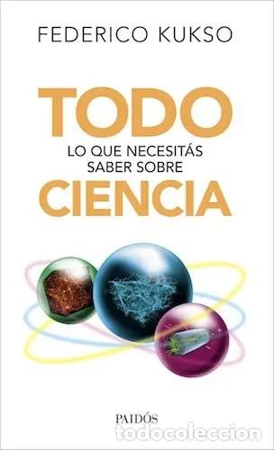 Libros: Todo Lo Que Necesit&aacute;s Saber Sobre Ciencia - Federico Kukso