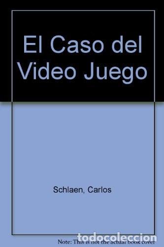 books: El Caso Del Videojuego - Carlos Schlaen