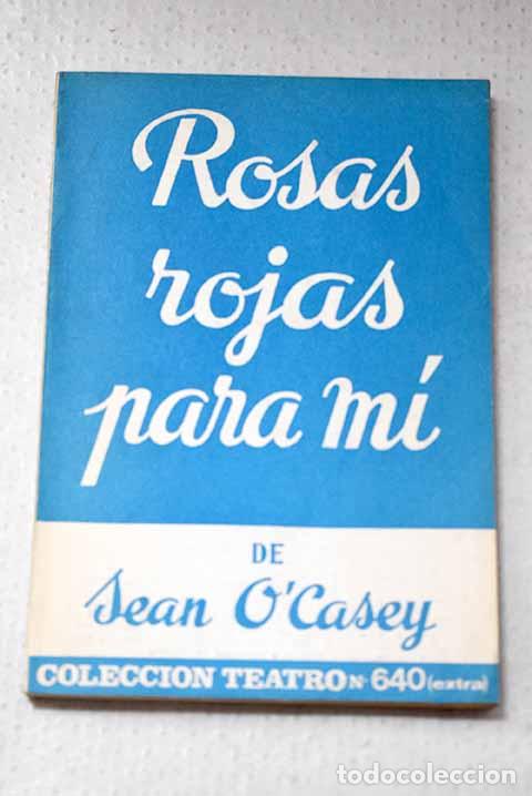 Libros: Rosas rojas para m&iacute;: O Casey, Sean.- O Casey, Sean