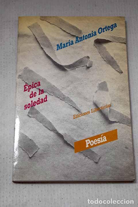 Libros: &Eacute;pica de la soledad: Ortega, Mar&iacute;a Antonia.- Ortega, Mar&iacute;a Antonia