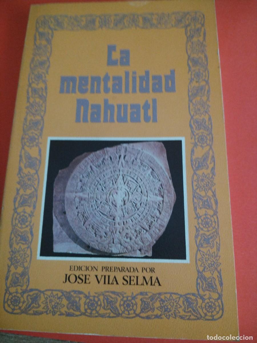 Libros: EDITORA NACIONAL - LA MENTALIDAD NAHUATL