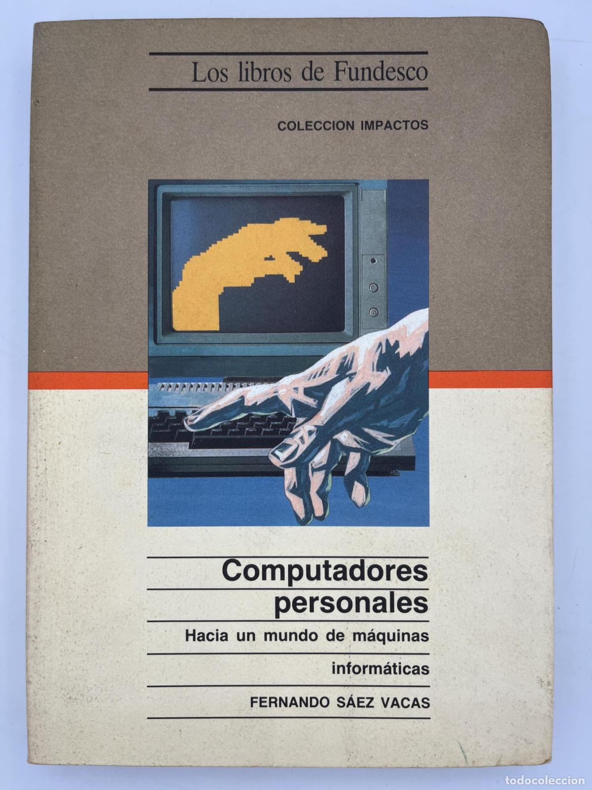 Libros: Computadores personales. Hacia un mundo de m&aacute;quinas inform&aacute;ticas - Fernando S&aacute;ez Vacas