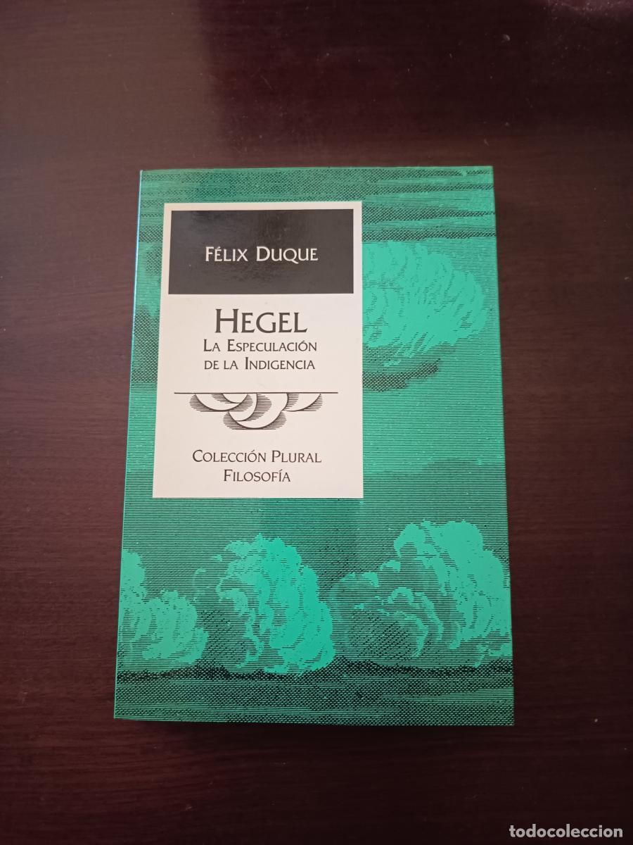 Libros: Hegel la especulaci&oacute;n de la indigencia - F&eacute;lix Duque