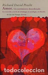 Libros: Amor. Un sentimiento desordenado. Un recorrido a trav&eacute;s de la biolog&iacute;a, la sociolog&iacute;a y la filosof&iacute;