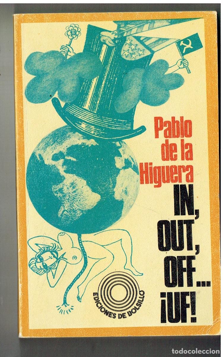 Libros: PABLO DE LA HIGUERA. IN, OUT, OFF ... &iexcl; UF !. EDC. PENINSULA, 1972.(ST/PR5)