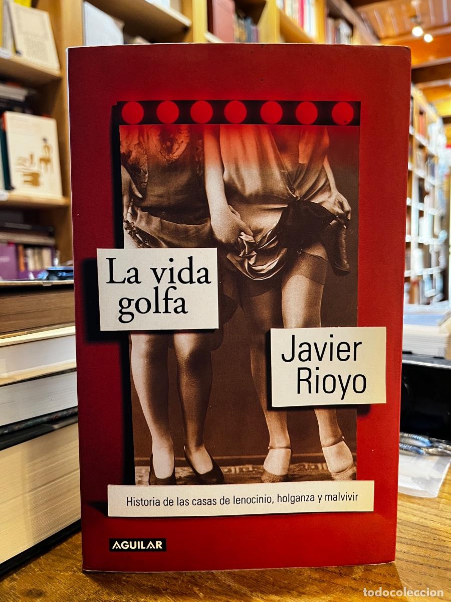 books: La vida golfa. Historia de las casas de lenocinio, holganza y malvivir - Javier Rioyo