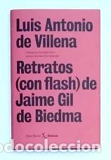 Libros: DE VILLENA, Luis Antonio - Retratos (con flash) de Jaime Gil de Biedma.