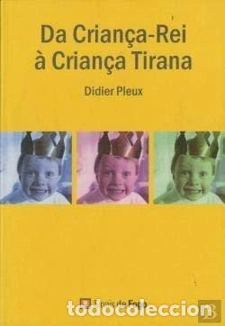 Libros: Da Crian&ccedil;a-Rei &agrave; Crian&ccedil;a Tirana- 9789728541699