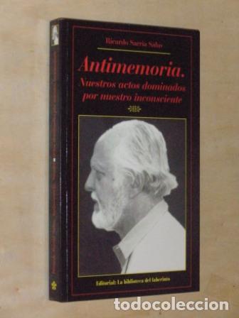 Libri di seconda mano: ANTIMEMORIA. NUESTROS ACTOS DOMINADOS POR NUESTRO INCONSCIENTE - Ricardo Sarria Salas