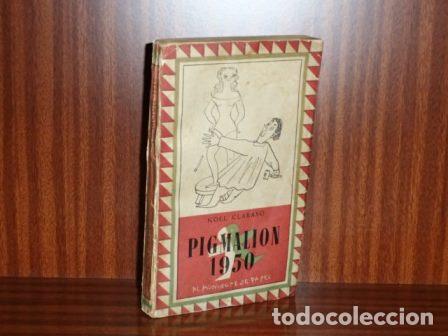 Libri di seconda mano: PIGMALI&Oacute;N 1950 - Claras&oacute;, Noel