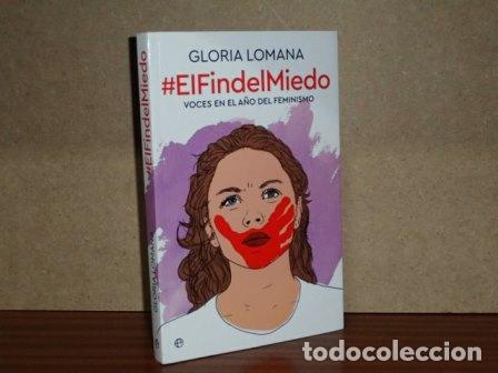 B&uuml;cher: EL FIN DEL MIEDO - Voces en el a&ntilde;o del feminismo - Lomana, Gloria