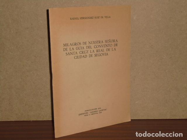 Libros: MILAGROS DE NUESTRA SE&Ntilde;ORA DE LA GU&Iacute;A DEL CONVENTO DE SANTA CRUZ LA REAL DE LA CIUDAD DE SEGOVIA - H