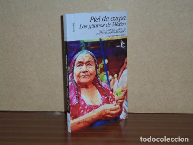 Libri di seconda mano: PIEL DE CARPA - Los gitanos de M&eacute;xico - Campos Cabello, Ruth - Antonio Garc&iacute;a Romero