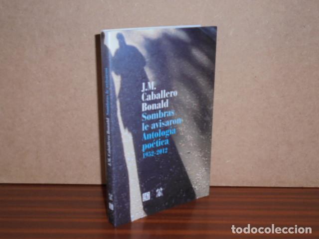 Libri di seconda mano: SOMBRAS LE AVISARON. ANTOLOG&Iacute;A PO&Eacute;TICA 1952-2012 - Caballero Bonald, Jos&eacute; Manuel