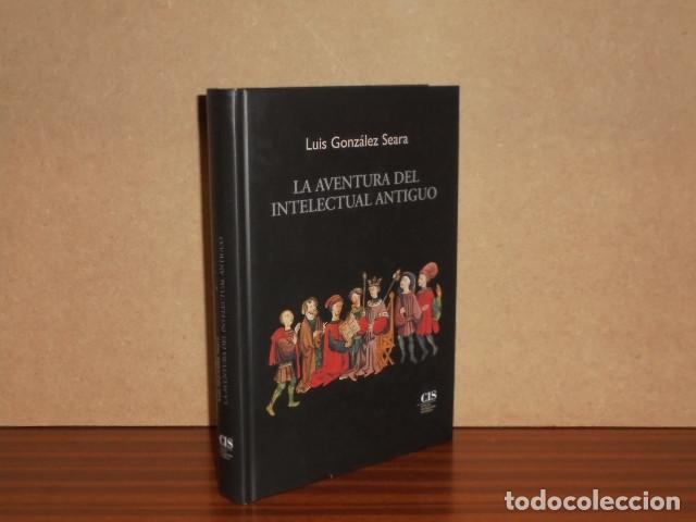 B&uuml;cher: LA AVENTURA DEL INTELECTUAL ANTIGUO - Gonz&aacute;lez Seara, Luis