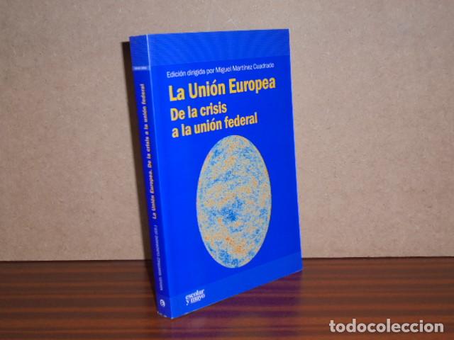Libri di seconda mano: LA UNI&Oacute;N EUROPEA - De la crisis a la uni&oacute;n federal - VV. AA. - Dirigida por Miguel Mart&iacute;nez Cuadrado