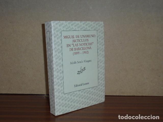Libri di seconda mano: MIGUEL DE UNAMUNO: Art&iacute;culos en &rdquo;Las Noticias&rdquo; de Barcelona (1899-1902) - Sotelo V&aacute;zquez, Adolfo
