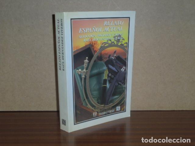 Libros: RELATO ESPA&Ntilde;OL ACTUAL - VV. AA. - Selecci&oacute;n, pr&oacute;logo y notas de Ra&uacute;l Hern&aacute;ndez Viveros