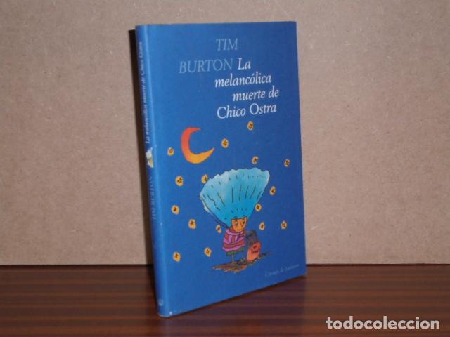 Libros: LA MELANC&Oacute;LICA MUERTE DE CHICO OSTRA - Burton, Tim