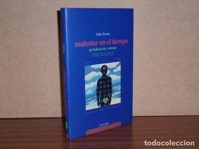 Libri di seconda mano: MALESTAR EN EL TIEMPO - Globalizaci&oacute;n y debate - Zerzan, John