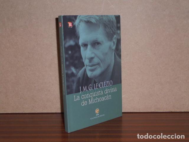 B&uuml;cher: LA CONQUISTA DIVINA DE MICHOAC&Aacute;N - Le Cl&eacute;zio, J. M. G.