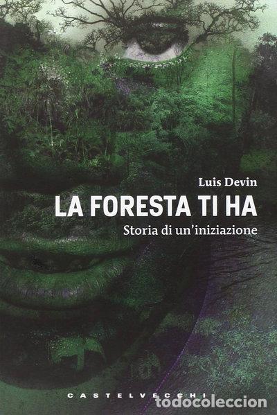 books: La foresta ti ha. Storia di un'iniziazione- 9788876156441
