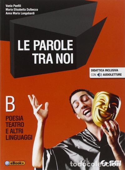 Livros em segunda m&atilde;o: Le parole tra noi. Vol. B: Poesia e teatro- 9788805071388