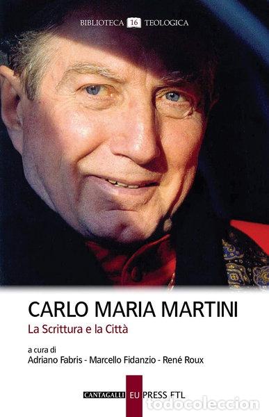 Livres: Carlo Maria Martini. La Scrittura e la Citt&agrave;- 9788868797737