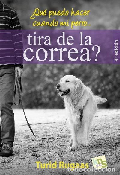 Libros: &iquest;Qu&eacute; puedo hacer cuando mi perro tira de la correa?- 9788493323288