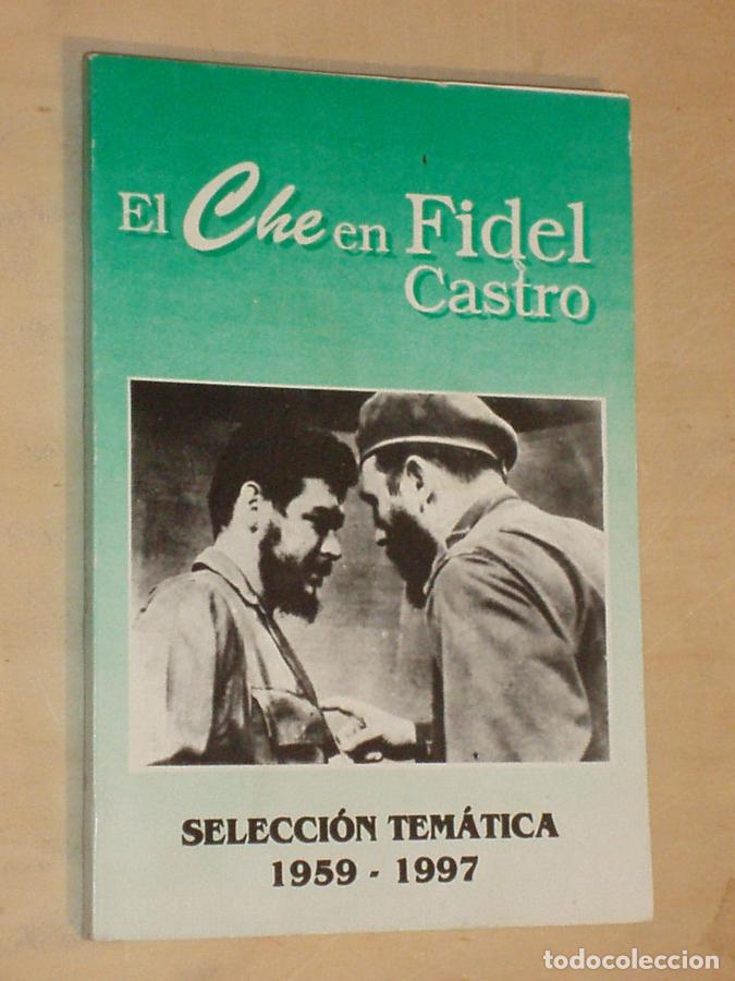 Libri di seconda mano: EL CHE EN FIDEL CASTRO - Selecci&oacute;n tem&aacute;tica 1959 - 1997 - Castro Ruz, Fidel