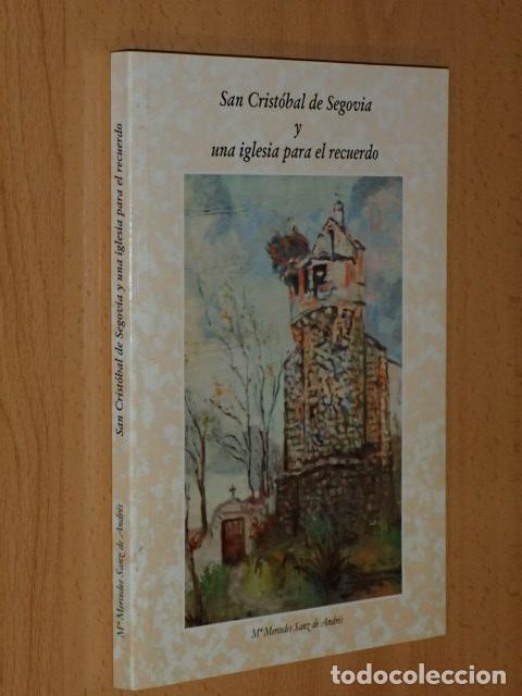 Libri di seconda mano: SAN CRIST&Oacute;BAL DE SEGOVIA Y UNA IGLESIA PARA EL RECUERDO - Sanz de Andr&eacute;s, Mar&iacute;a Mercedes