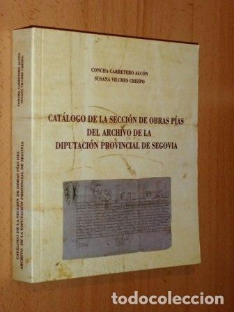 books: CAT&Aacute;LOGO DE LA SECCI&Oacute;N DE OBRAS P&Iacute;AS DEL ARCHIVO DE LA DIPUTACI&Oacute;N PROVINCIAL DE SEGOVIA - Carretero