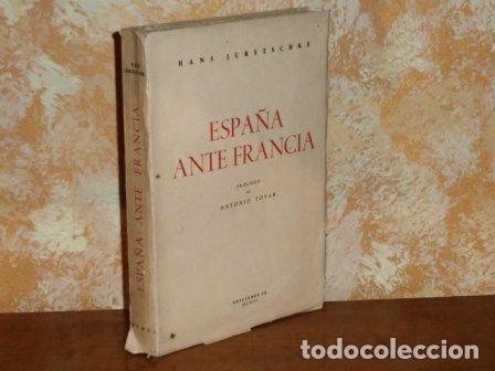 Libri di seconda mano: ESPA&Ntilde;A ANTE FRANCIA - Juretschke, Hans - Pr&oacute;logo de Antonio Tovar