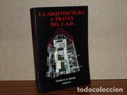B&uuml;cher: LA ARQUITECTURA A TRAV&Eacute;S DEL C.A.D. - Jassin, Gustavo A.