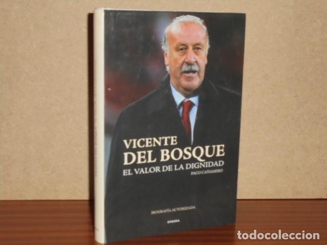 books: VICENTE DEL BOSQUE - El valor de la dignidad - Ca&ntilde;amero, Paco