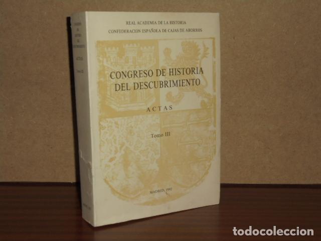 Libros: CONGRESO DE HISTORIA DEL DESCUBRIMIENTO - ACTAS - Tomo III - VV. AA.